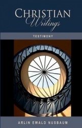 Testimony - The Christian Writings & Testimonies of Arlin Ewald Nusbaum