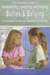 The Complete Guide to Understanding, Controlling, and Stopping Bullies&Bullying