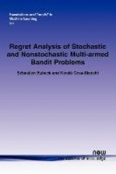 Regret Analysis of Stochastic and Nonstochastic Multi-armed Bandit Problems