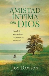 Amistad intima con Dios - Cuando el temor de Dios esta presente en nuestra vida