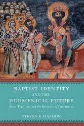 Baptist Identity and the Ecumenical Future - Story, Tradition, and the Recovery of Community
