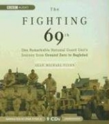 The Fighting 69th - One Remarkable National Guard Unit's Journey from Ground Zero to Baghdad