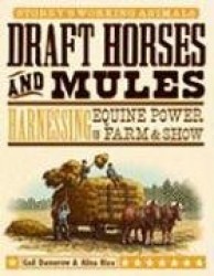 Draft Horses and Mules: Harnessing Equine Power for Farm&Show
