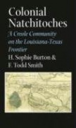 Colonial Natchitoches - A Creole Community on the Louisiana-Texas Frontier