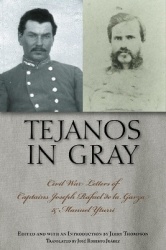 Tejanos in Gray - Civil War Letters of Captains Joseph Rafael de la Garza and Manuel Yturri
