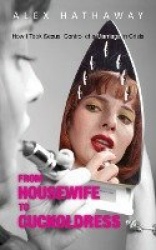 From Housewife to Cuckoldress - How I Took Sexual Control of a Marriage in Crisis