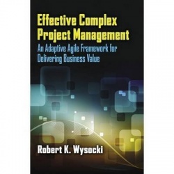 Effective Complex Project Management - An Adaptive Agile Framework for Delivering Business Value