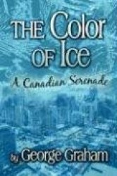 The Color of Ice: A Canadian Serenade