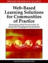 Web-based Learning Solutions for Communities of Practice - Developing Virtual Environments for Social and Pedagogical Advancemen