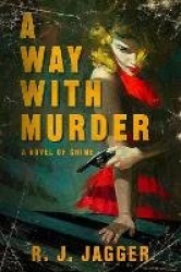 A Way With Murder - A Novel of Crime