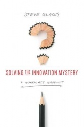 Solving the Innovation Mystery - A Workplace Whodunit