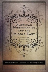 American Missionaries and the Middle East - Foundational Encounters