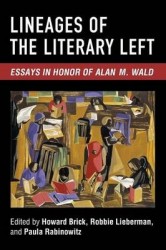 Lineages of the Literary Left - Essays in Honor of Alan M. Wald
