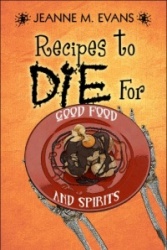 Recipes to Die for: Good Food and Spirits