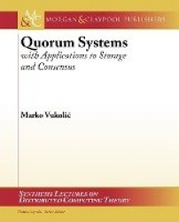 Quorum Systems - With Applications to Storage and Consensus