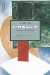 In Marx's Laboratory: Critical Interpretations Of The Grundrisse - Historical Materialism, Volume 48