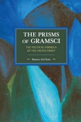 The Prisms Of Gramsci: The Political Formula Of The United Front - Historical Materialism Volume 103