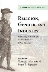Religion, Gender, and Industry - Exploring Church and Methodism in a Local Setting