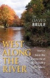 West Along the River - Stories from the Connecticut River Valley and Elsewhere