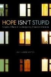 Hope Isn`t Stupid - Utopian Affects in Contemporary American Literature
