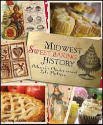 Midwest Sweet Baking History - Delectable Classics Around Lake Michigan