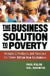 The Business Solution to Poverty; Designing Products and Services for Three Billion New Customers