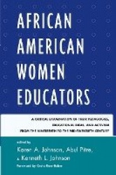 African American Women Educators - A Critical Examination of Their Pedagogies, Educational Ideas, and Activism from the Nineteen