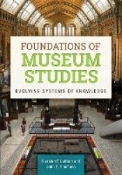 Foundations of Museum Studies - Evolving Systems of Knowledge