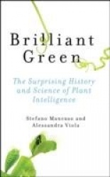 Brilliant Green - The Surprising History and Science of Plant Intelligence