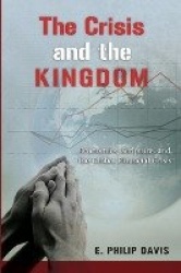 The Crisis and the Kingdom - Economics, Scripture, and the Global Financial Crisis