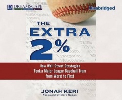 The Extra 2%: How Wall Street Strategies Took a Major League Baseball Team from Worst to First