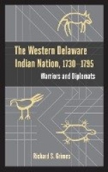 The Western Delaware Indian Nation, 1730–1795 - Warriors and Diplomats