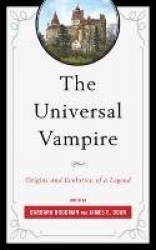 The Universal Vampire - Origins and Evolution of a Legend