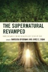 The Supernatural Revamped - From Timeworn Legends to Twenty-First-Century Chic