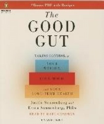 The Good Gut: Taking Control of Your Weight, Your Mood, and Your Long-Term Health