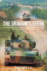 The Dragon's Teeth - The Chinese People's Liberation Army - its History, Traditions, and Air Sea and Land Capability in the 21st