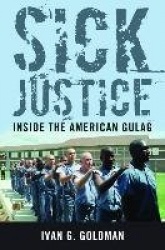 Sick Justice - Inside the American Gulag