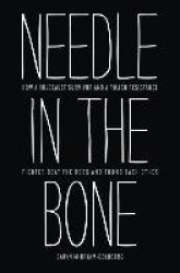 Needle in the Bone - How a Holocaust Survivor and a Polish Resistance Fighter Beat the Odds and Found Each Other