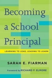 Becoming a School Principal - Learning to Lead, Leading to Learn