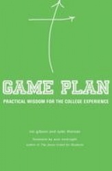 Game Plan - Practical Wisdom for the College Experience