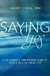Saying Yes - Discovering and Responding to God's Will in Your Life