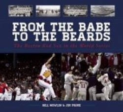 From the Babe to the Beards - The Boston Red Sox in the World Series