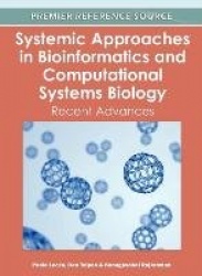 Systemic Approaches in Bioinformatics and Computational Systems Biology - Recent Advances