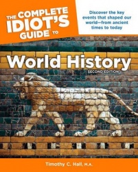 The Complete Idiot's Guide to World History, 2nd Edition - Discover the Key Events That Shaped Our World from Ancient Times to T