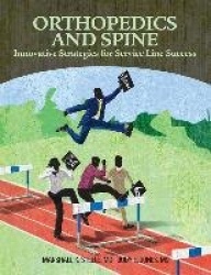 Orthopedics and Spine, Second Edition - Innovative Strategies for Service Line Success