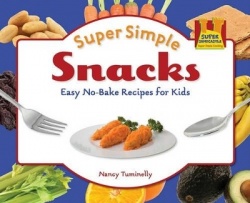 Super Simple Snacks - Easy No-Bake Recipes for Kids
