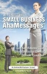 Jeff Shavitz on Small Business AhaMessages - 140 Key Axioms That Every Business Owner Should Consider