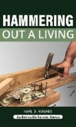 Hammering Out a Living - A Carpenter's Guide for a Successful Life