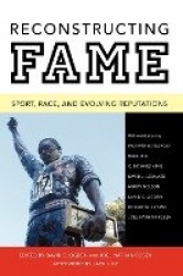Reconstructing Fame - Sport, Race, and Evolving Reputations