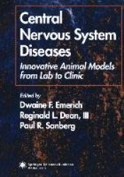 Central Nervous System Diseases - Innovative Animal Models from Lab to Clinic